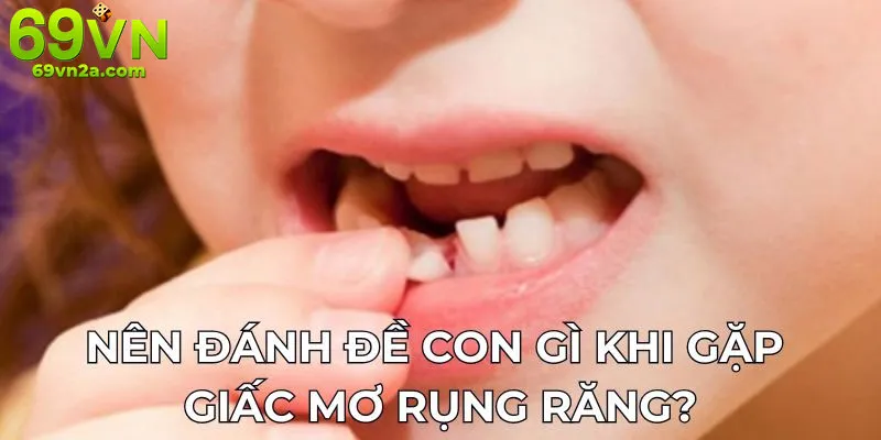 Phân tích betting từ giấc mơ rụng răng