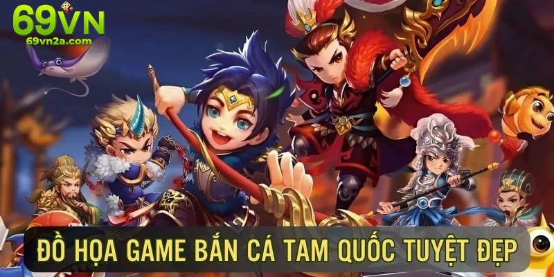 Giao diện bắn cá tam quốc siêu sắc nét