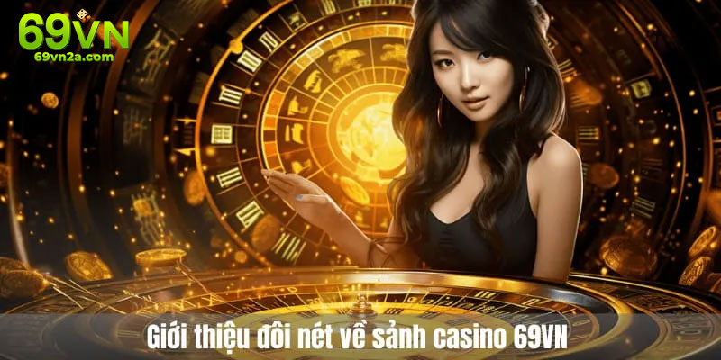 Giao diện Casino 69VN hiện đại, thân thiện người dùng
