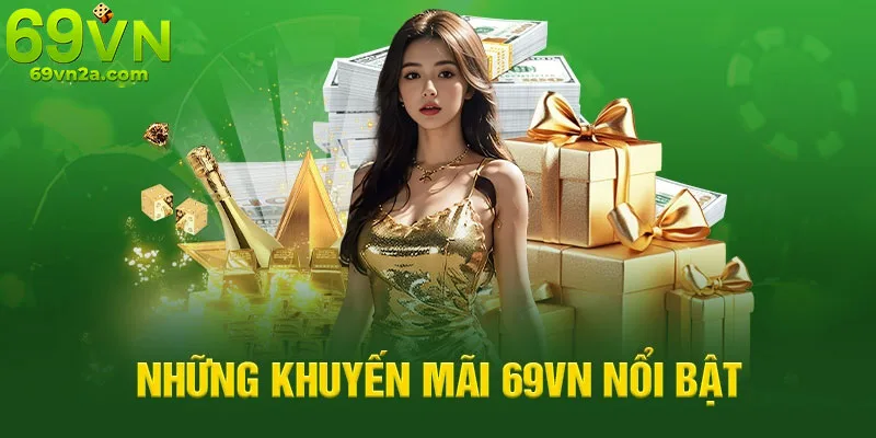 Mời bạn nhận thưởng là khuyến mãi 69VN nổi bật